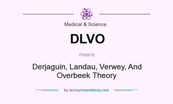 What does DLVO mean? It stands for Derjaguin, Landau, Verwey, And Overbeek Theory