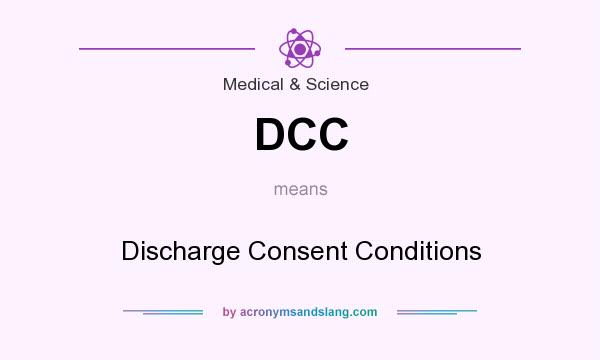 What does DCC mean? It stands for Discharge Consent Conditions