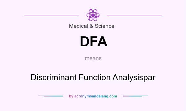 What does DFA mean? It stands for Discriminant Function Analysispar