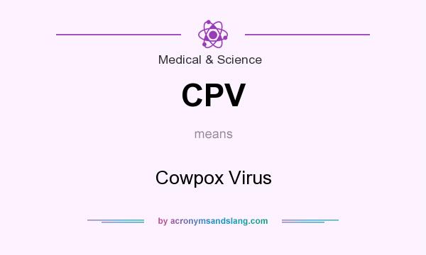 What does CPV mean? It stands for Cowpox Virus
