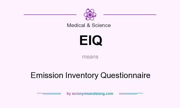 What does EIQ mean? It stands for Emission Inventory Questionnaire