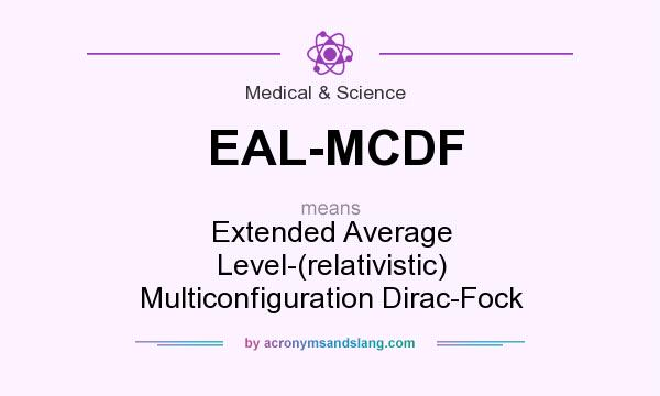 What does EAL-MCDF mean? It stands for Extended Average Level-(relativistic) Multiconfiguration Dirac-Fock