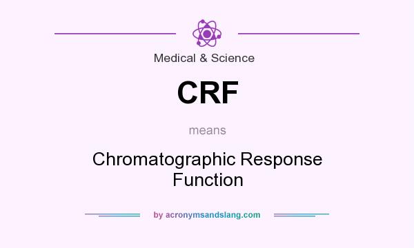What does CRF mean? It stands for Chromatographic Response Function