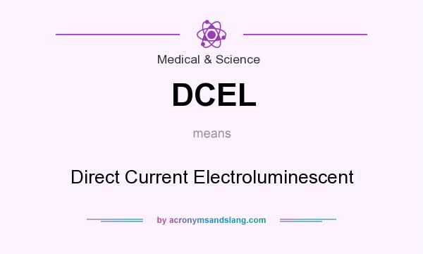 What does DCEL mean? It stands for Direct Current Electroluminescent