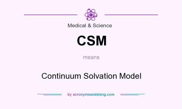 What does CSM mean? It stands for Continuum Solvation Model