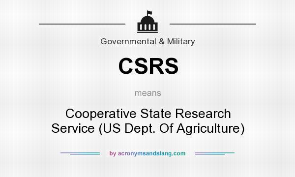 What does CSRS mean? It stands for Cooperative State Research Service (US Dept. Of Agriculture)