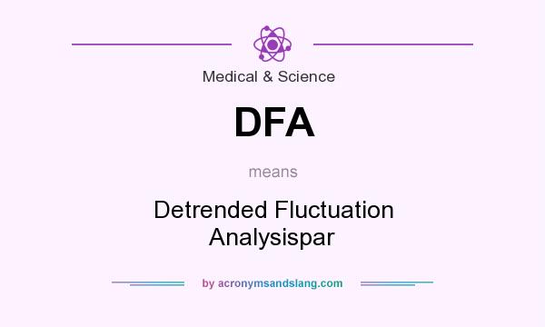 What does DFA mean? It stands for Detrended Fluctuation Analysispar