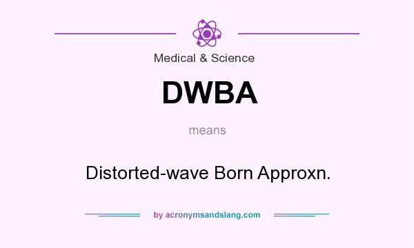 What does DWBA mean? It stands for Distorted-wave Born Approxn.