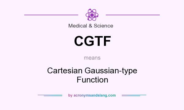 What does CGTF mean? It stands for Cartesian Gaussian-type Function