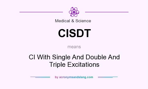 What does CISDT mean? It stands for CI With Single And Double And Triple Excitations