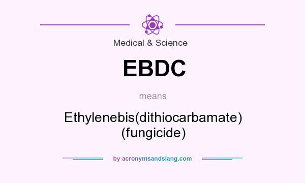 What does EBDC mean? It stands for Ethylenebis(dithiocarbamate) (fungicide)