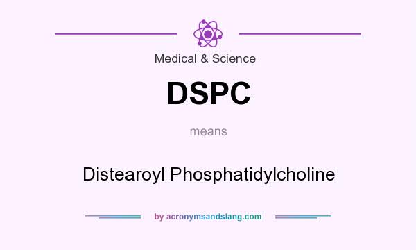 What does DSPC mean? It stands for Distearoyl Phosphatidylcholine