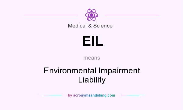 What does EIL mean? It stands for Environmental Impairment Liability