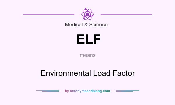 What does ELF mean? It stands for Environmental Load Factor
