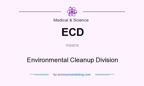 What does ECD mean? It stands for Environmental Cleanup Division