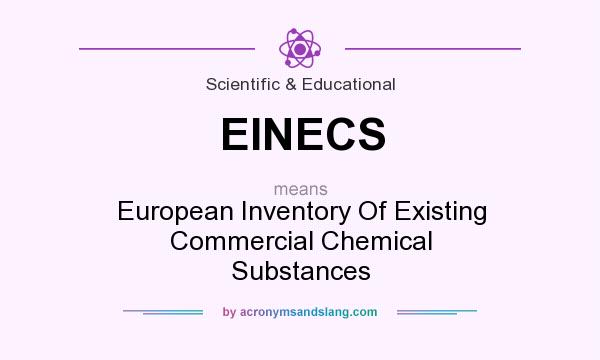 What does EINECS mean? It stands for European Inventory Of Existing Commercial Chemical Substances