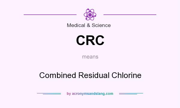 What does CRC mean? It stands for Combined Residual Chlorine