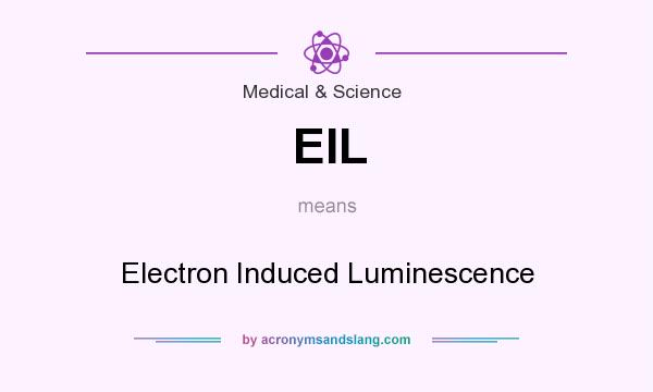 What does EIL mean? It stands for Electron Induced Luminescence