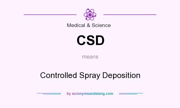 What does CSD mean? It stands for Controlled Spray Deposition