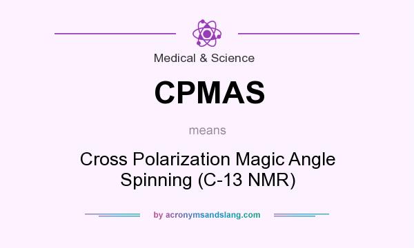 What does CPMAS mean? It stands for Cross Polarization Magic Angle Spinning (C-13 NMR)