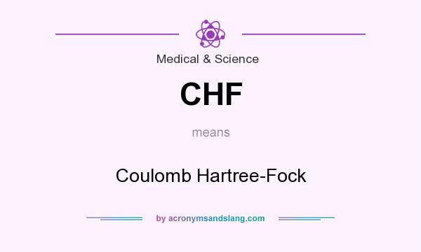 What does CHF mean? It stands for Coulomb Hartree-Fock