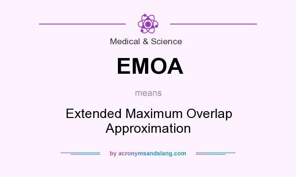 What does EMOA mean? It stands for Extended Maximum Overlap Approximation