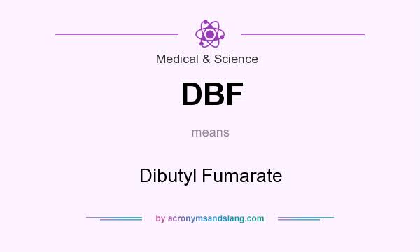 What does DBF mean? It stands for Dibutyl Fumarate