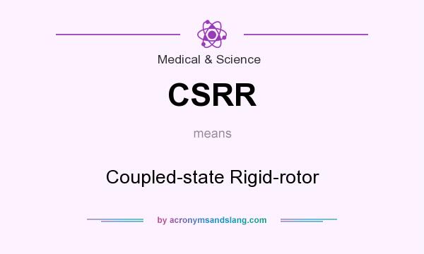 What does CSRR mean? It stands for Coupled-state Rigid-rotor