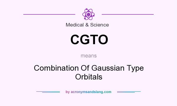 What does CGTO mean? It stands for Combination Of Gaussian Type Orbitals