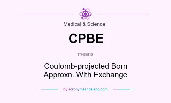 What does CPBE mean? It stands for Coulomb-projected Born Approxn. With Exchange