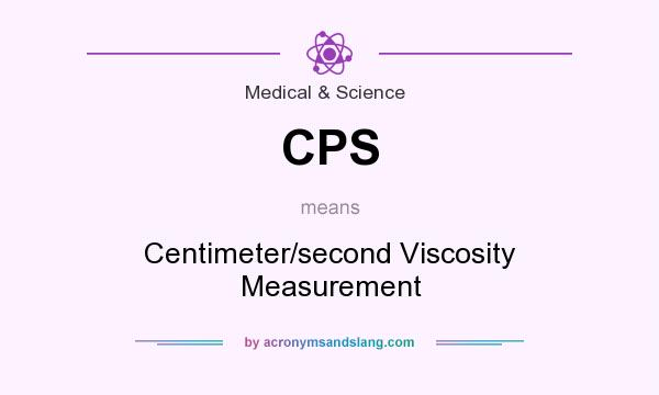 What does CPS mean? It stands for Centimeter/second Viscosity Measurement
