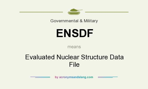 What does ENSDF mean? It stands for Evaluated Nuclear Structure Data File