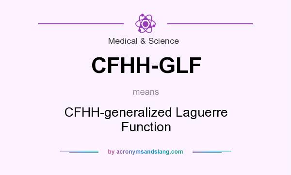 What does CFHH-GLF mean? It stands for CFHH-generalized Laguerre Function