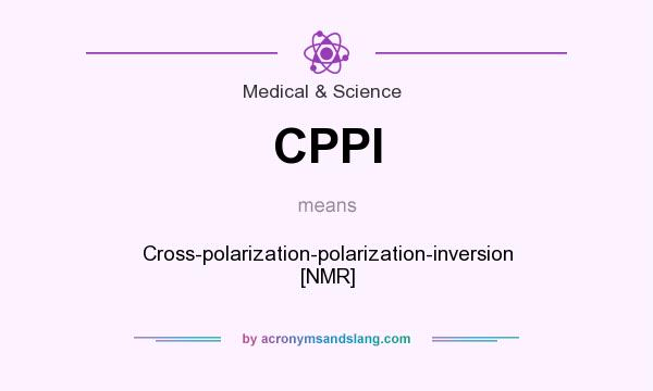 What does CPPI mean? It stands for Cross-polarization-polarization-inversion [NMR]