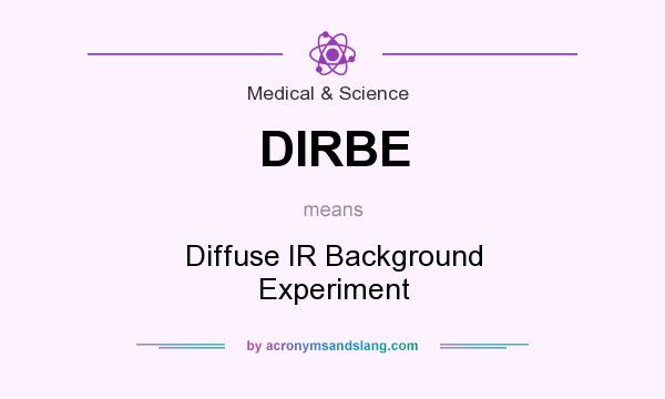 What does DIRBE mean? It stands for Diffuse IR Background Experiment