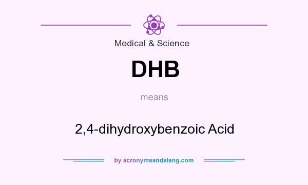 What does DHB mean? It stands for 2,4-dihydroxybenzoic Acid
