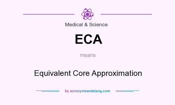 What does ECA mean? It stands for Equivalent Core Approximation