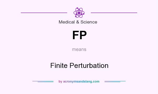What does FP mean? It stands for Finite Perturbation