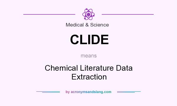 What does CLIDE mean? It stands for Chemical Literature Data Extraction