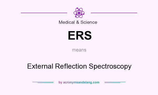 What does ERS mean? It stands for External Reflection Spectroscopy