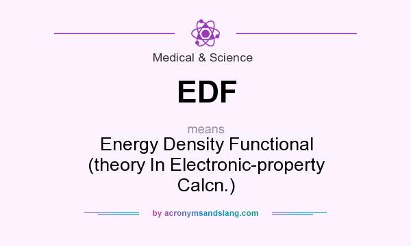 What does EDF mean? It stands for Energy Density Functional (theory In Electronic-property Calcn.)
