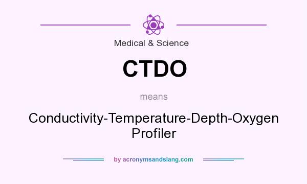 What does CTDO mean? It stands for Conductivity-Temperature-Depth-Oxygen Profiler