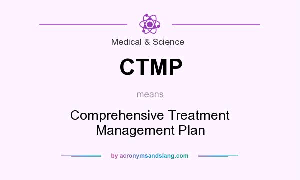 What does CTMP mean? It stands for Comprehensive Treatment Management Plan