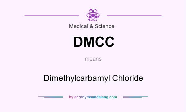 What does DMCC mean? It stands for Dimethylcarbamyl Chloride