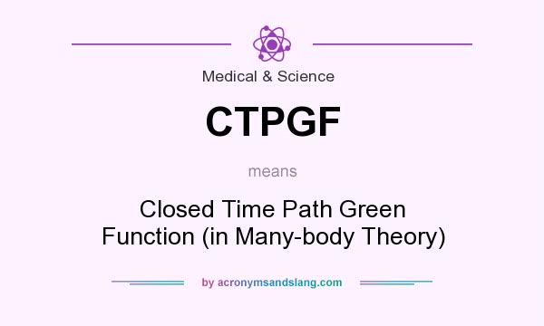 What does CTPGF mean? It stands for Closed Time Path Green Function (in Many-body Theory)