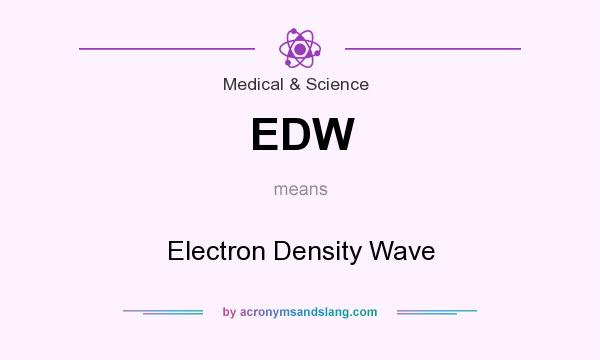 What does EDW mean? It stands for Electron Density Wave