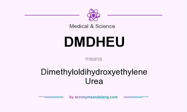 What does DMDHEU mean? It stands for Dimethyloldihydroxyethylene Urea