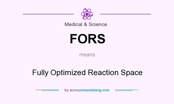 What does FORS mean? It stands for Fully Optimized Reaction Space