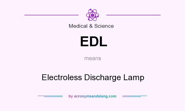 What does EDL mean? It stands for Electroless Discharge Lamp