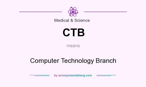 What does CTB mean? It stands for Computer Technology Branch